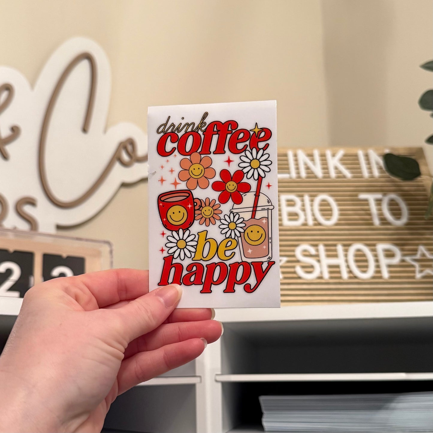 Drink Coffee Be Happy UVDTF 4” Decal