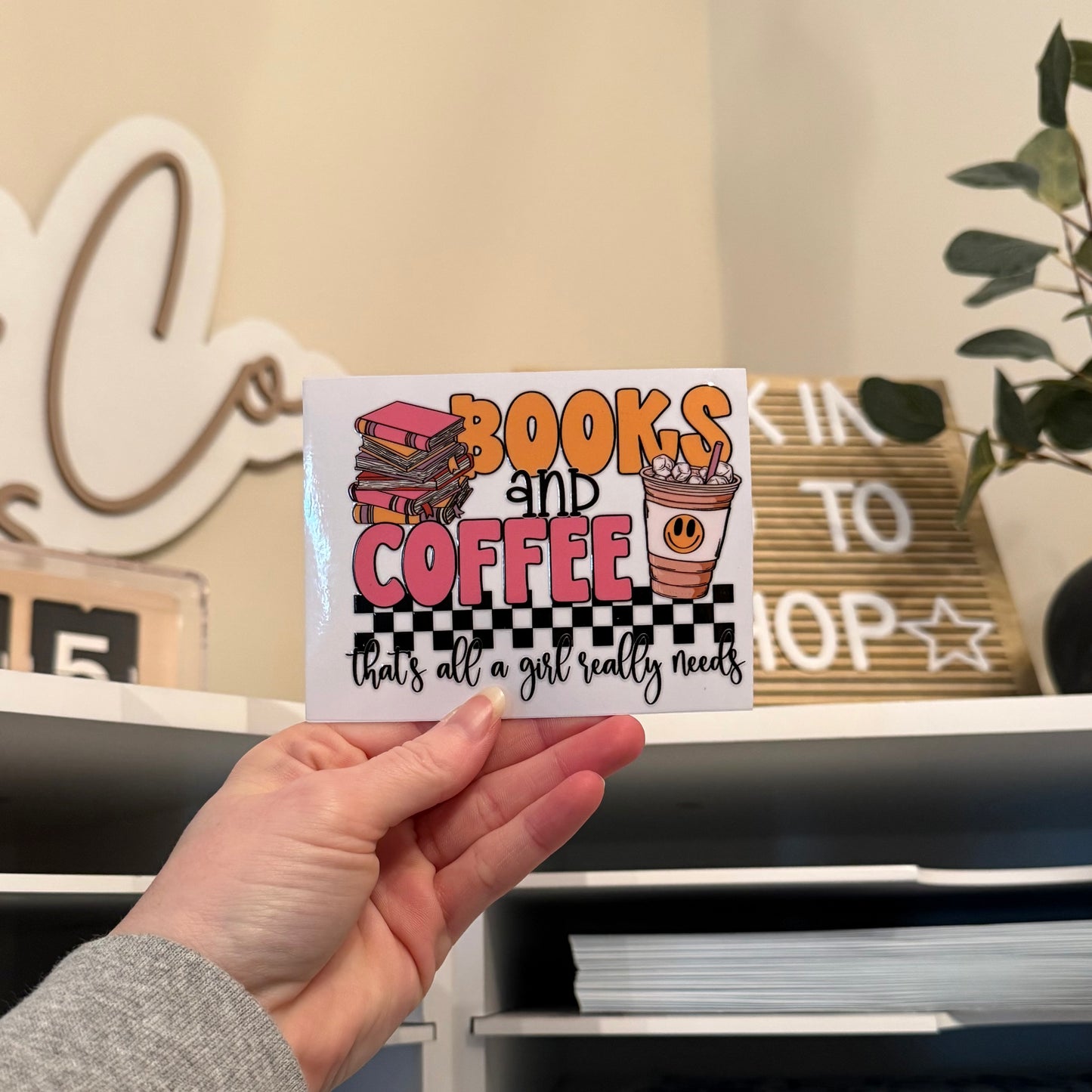 Books And Coffee That’s All A Girl Really Needs UVDTF 4” Decal