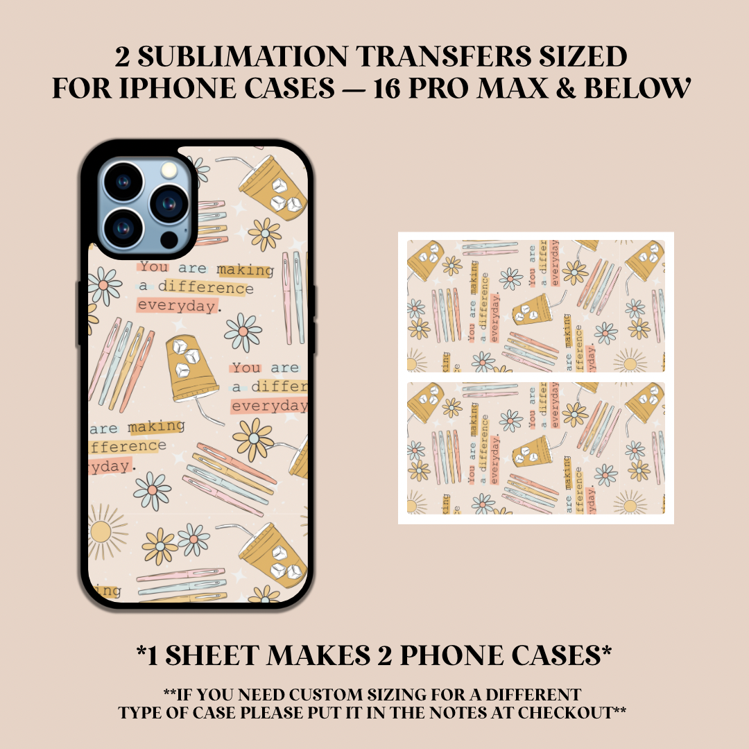 You Are Making a Difference Everyday Teacher Phone Case Sublimation Transfer