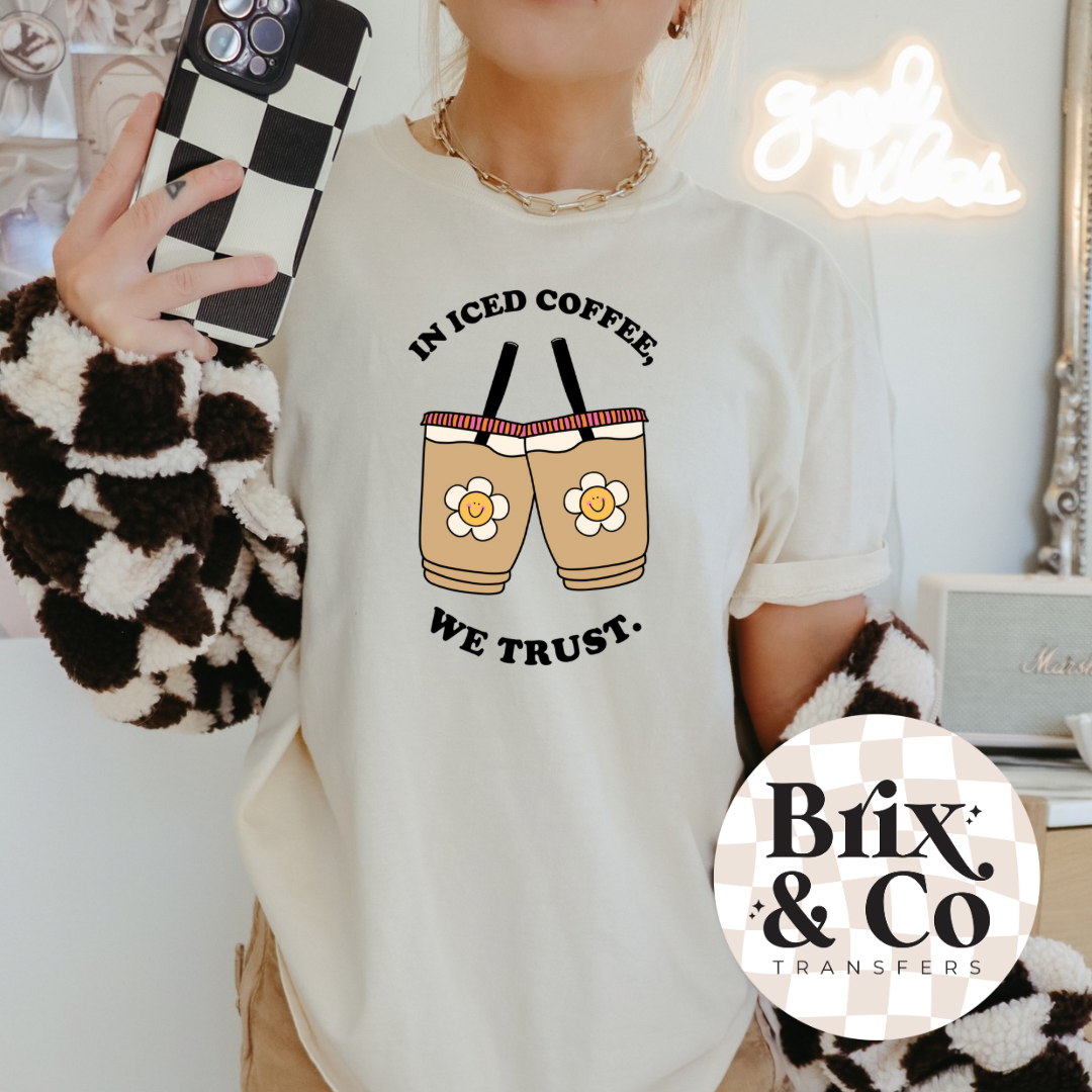 In Iced Coffee We Trust DTF HOT PEEL