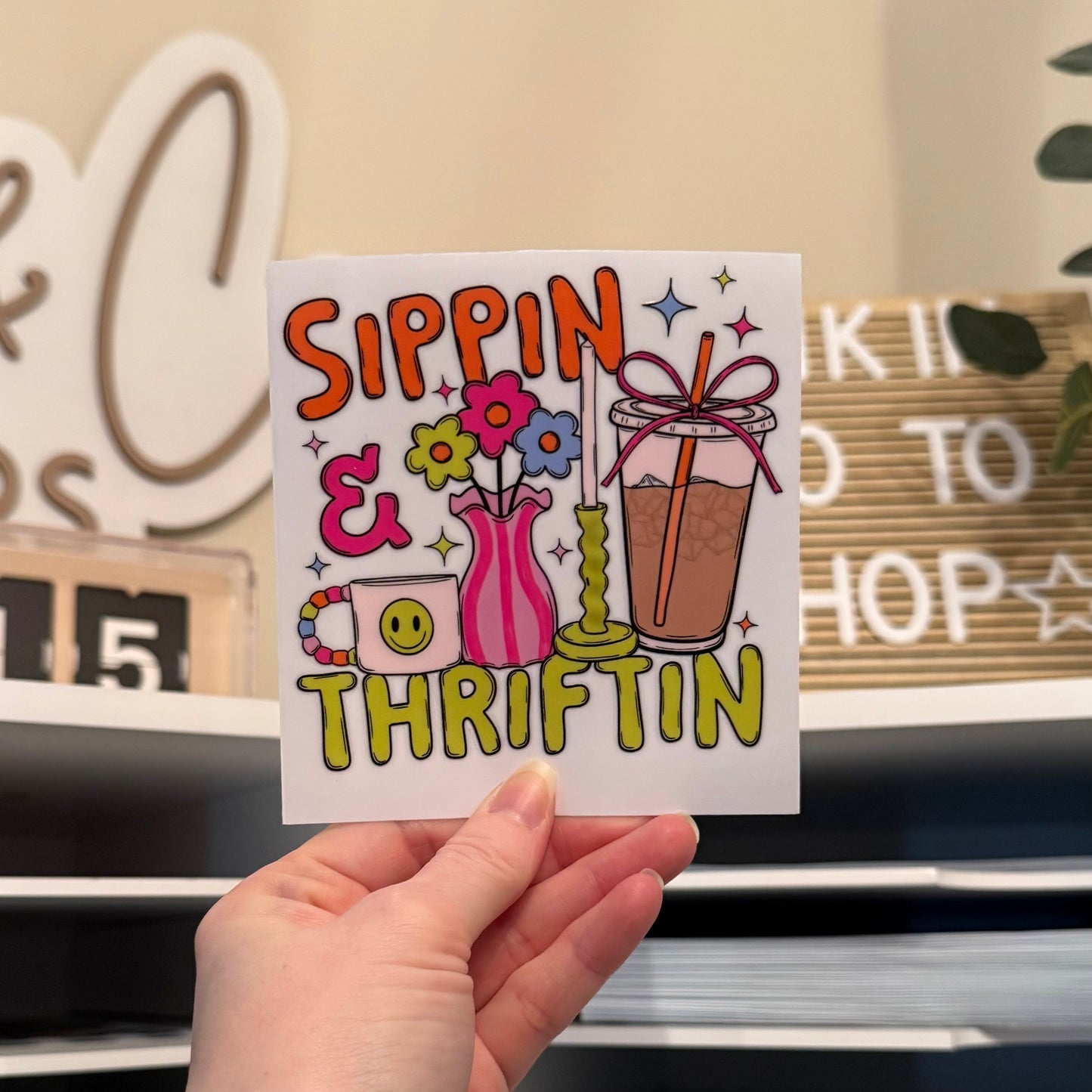 Sippin & Thriftin UVDTF 4” Decal