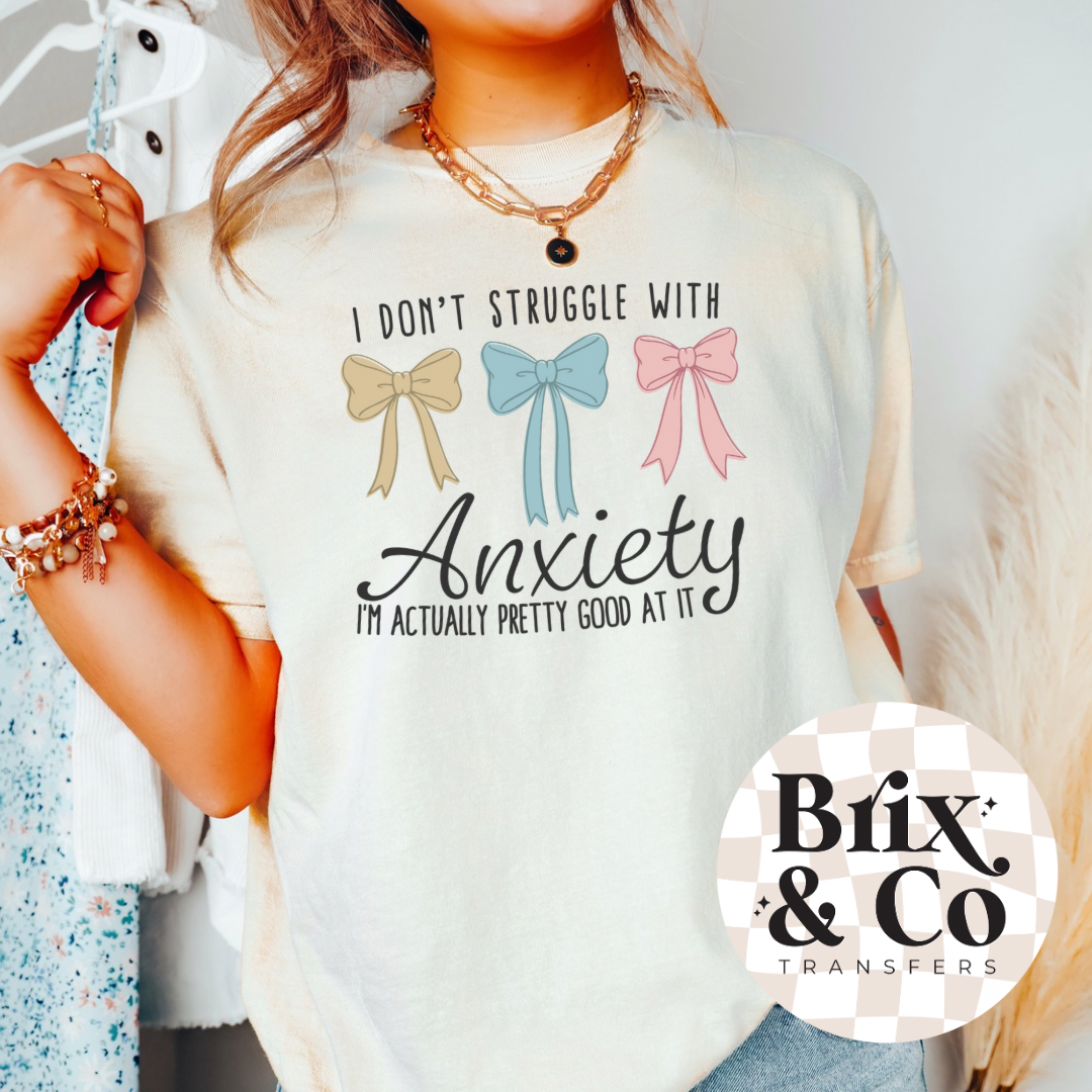 I Don’t Struggle With Anxiety DTF HOT PEEL
