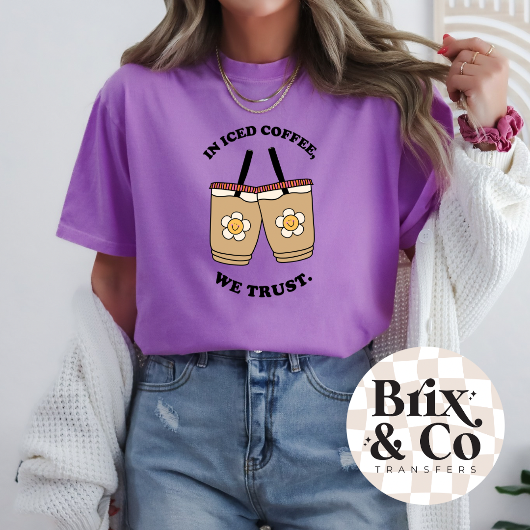 In Iced Coffee We Trust DTF HOT PEEL