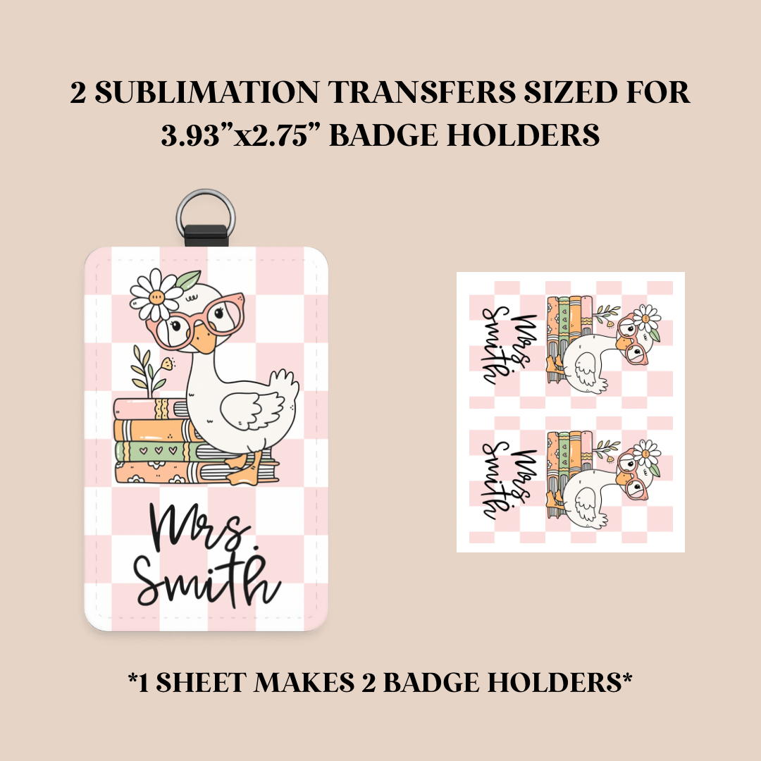Teacher Goose Custom Badge Holder Sublimation Transfer
