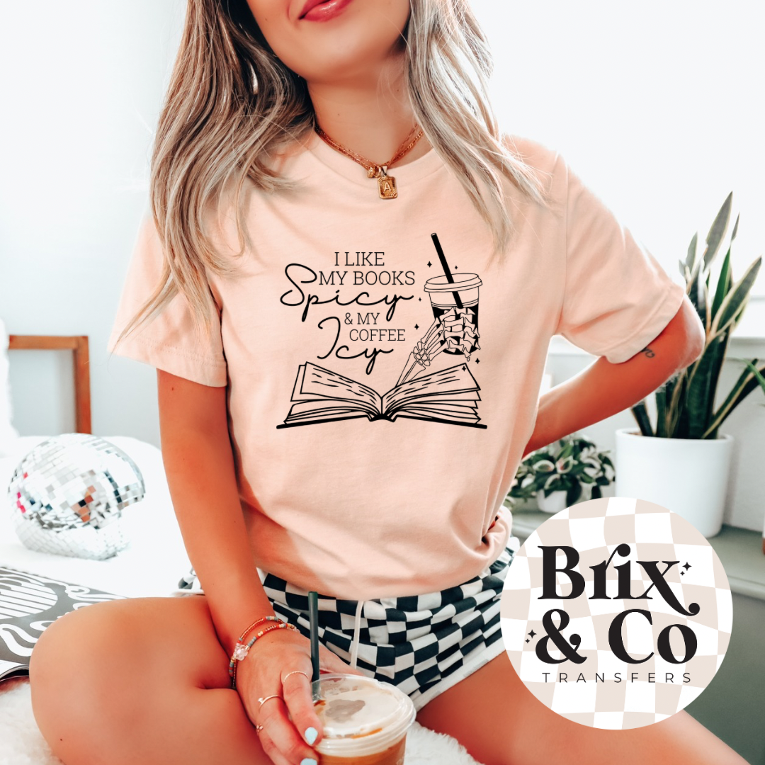 I Like My Books Spicy & My Coffee Icy Single Color