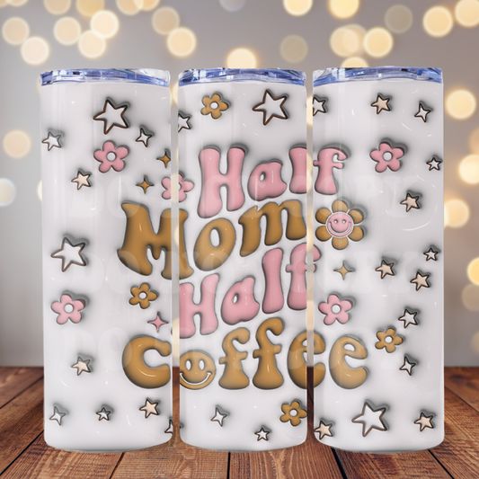 Half Mom Half Coffee 3D 20 oz Skinny Tumbler Sublimation Transfer