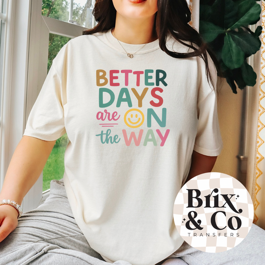 Better Days Are On The Way DTF HOT PEEL