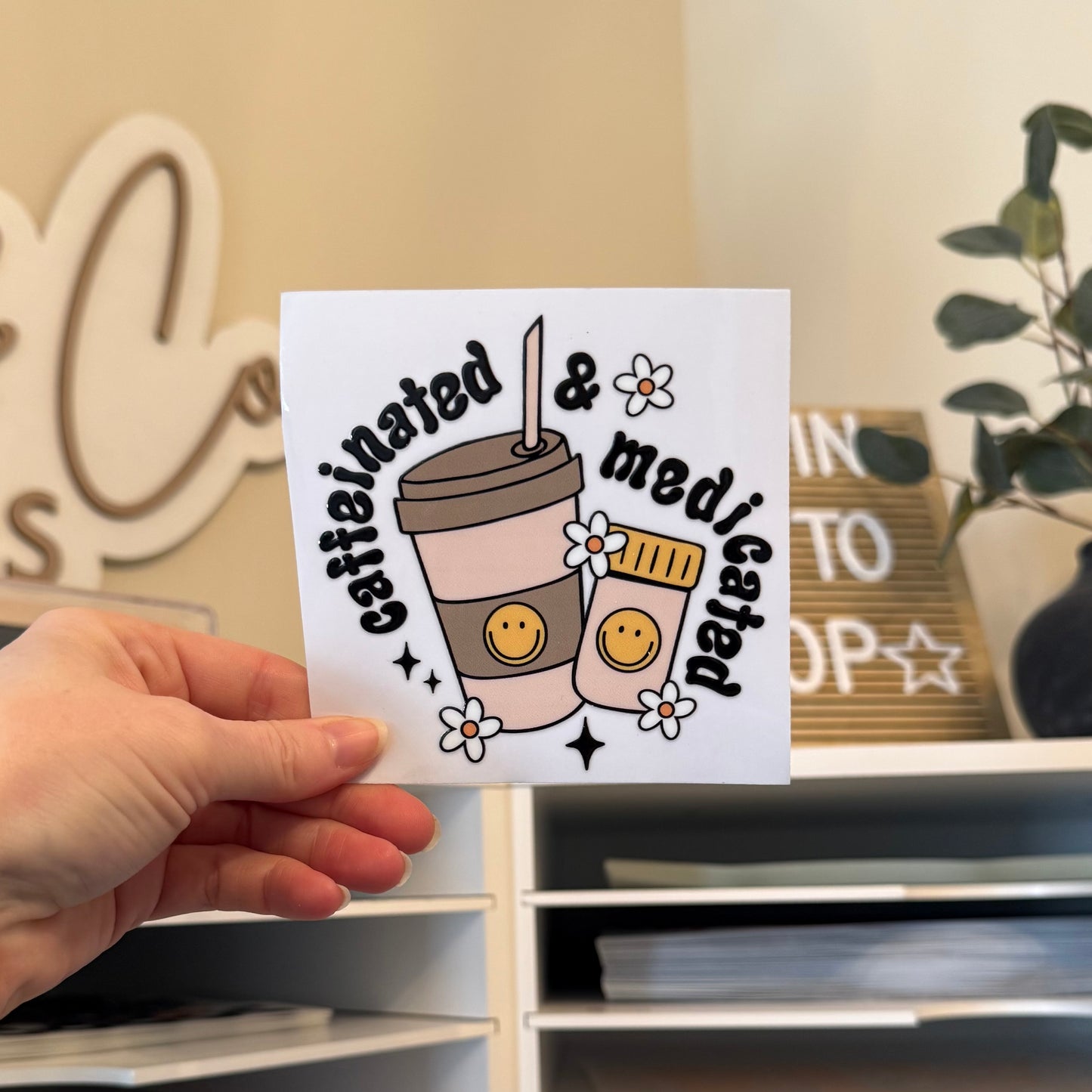 Caffeinated & Medicated UVDTF 4” Decal