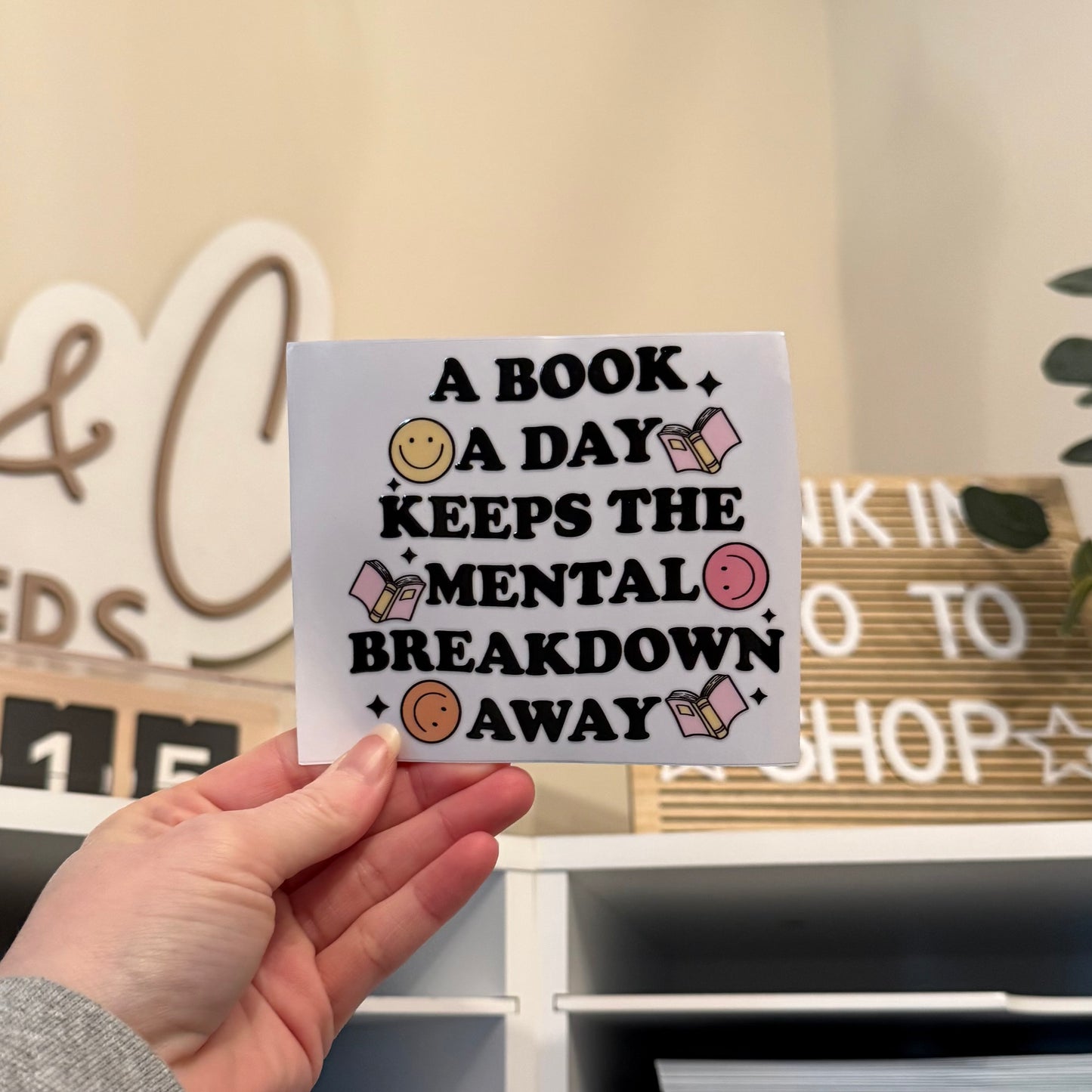 A Book A Day Keeps The Mental Breakdown Away UVDTF 4” Decal