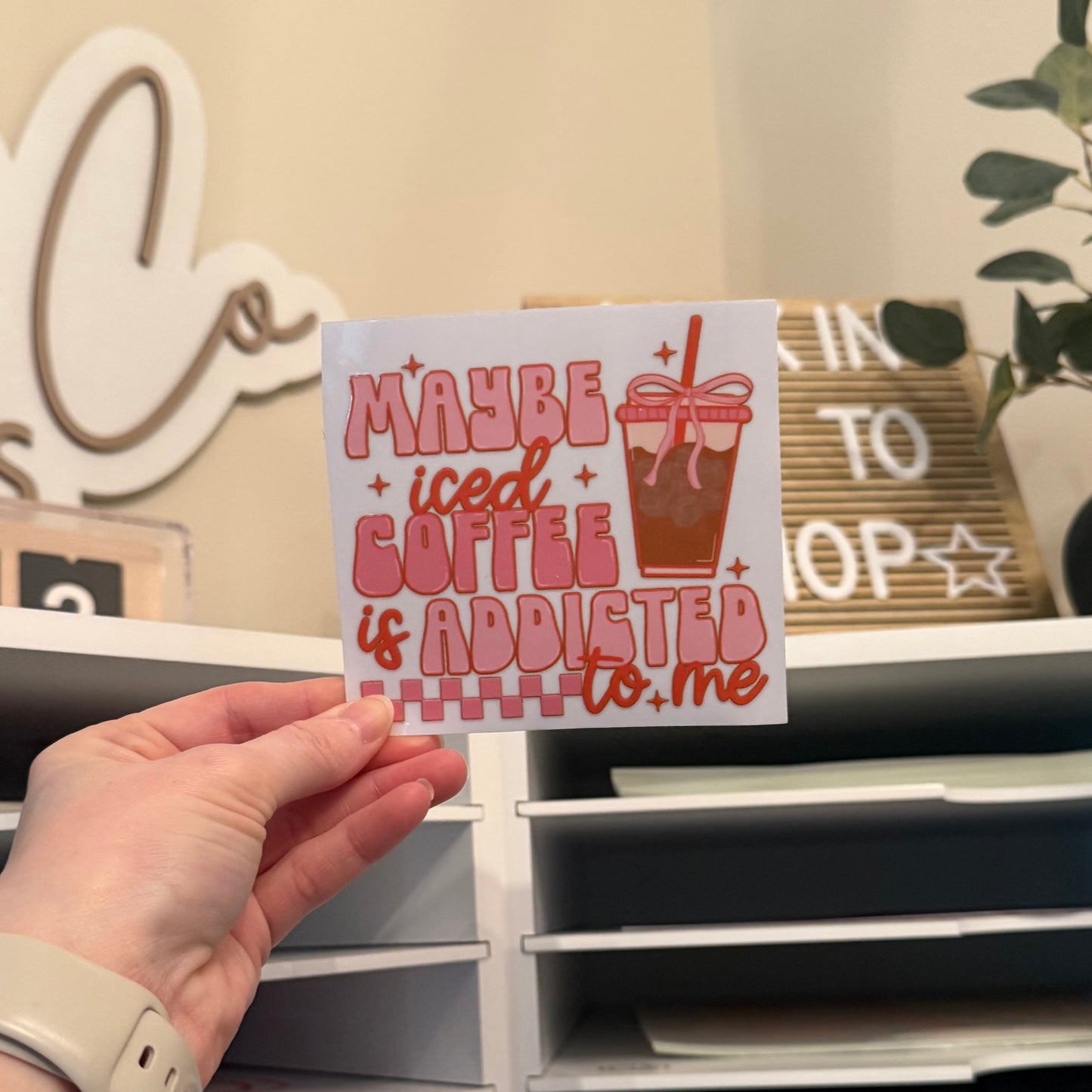 Maybe Iced Coffee Is Addicted To Me UVDTF 4” Decal