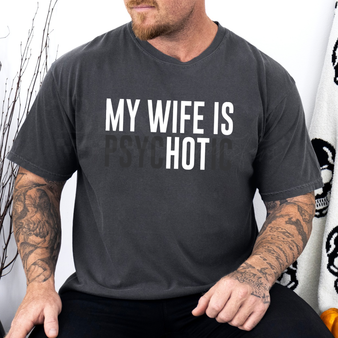My Wife Is Psychotic DTF HOT PEEL