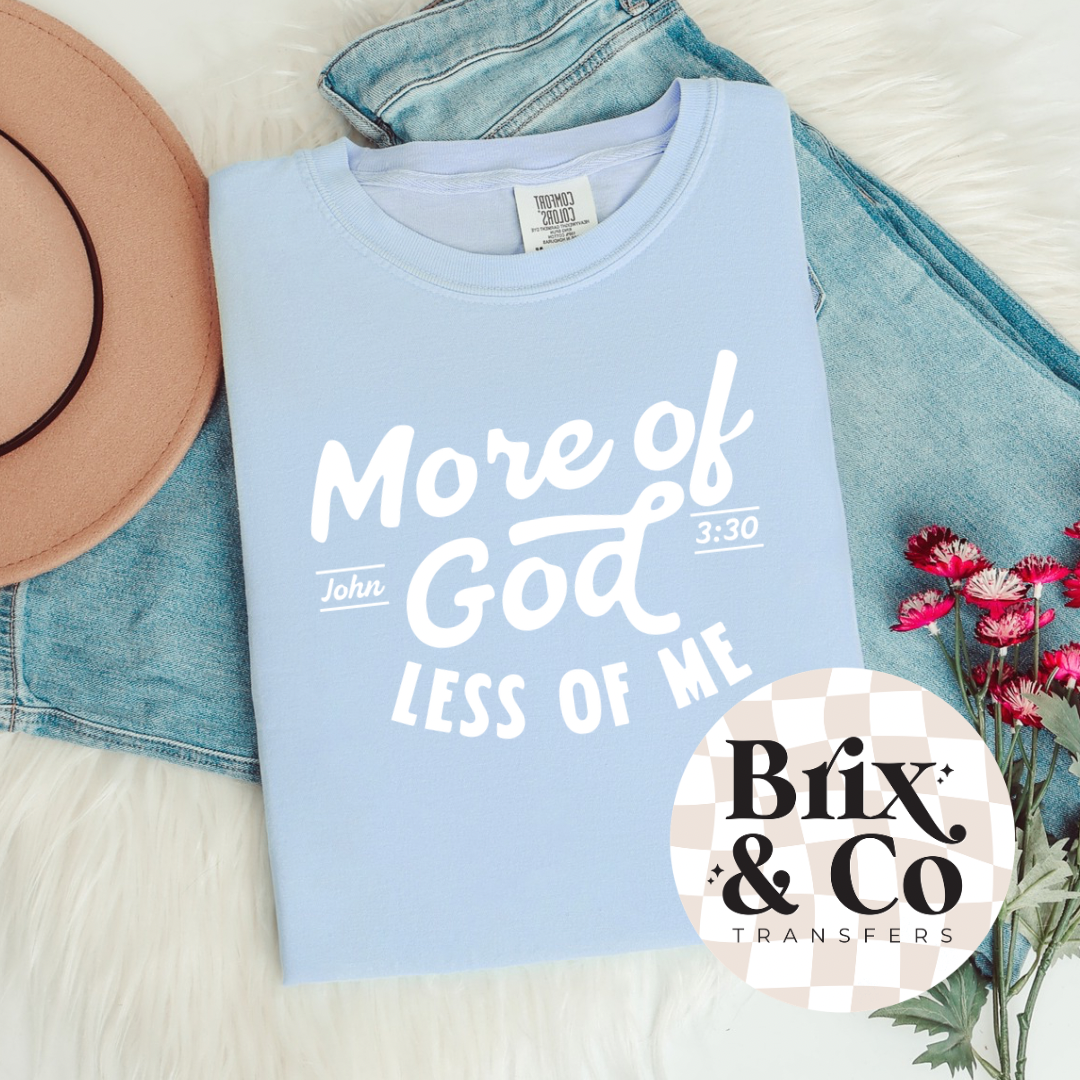More Of God Less Of Me Single Color