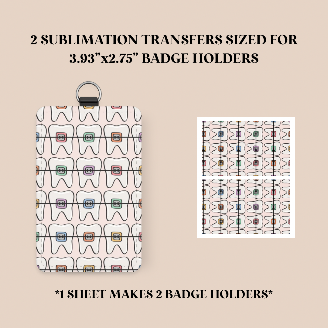 Braces/Orthodontist Badge Holder Sublimation Transfer