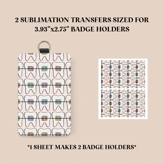 Braces/Orthodontist Badge Holder Sublimation Transfer