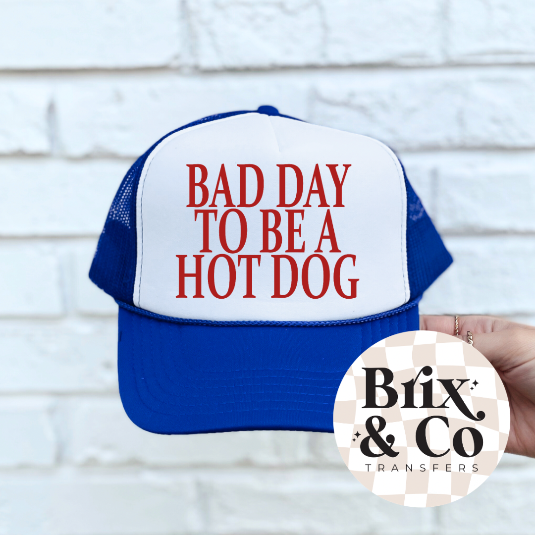 Bad Day To Be A Hotdog DTF HOT PEEL Hat 5”