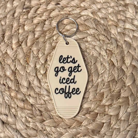 Let’s Go Get Iced Coffee Motel Keychain