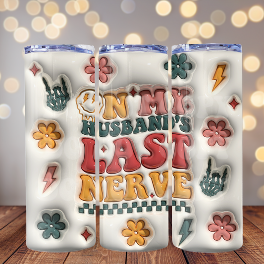 On My Husbands Last Nerve 3D 20 oz Skinny Tumbler Sublimation Transfer