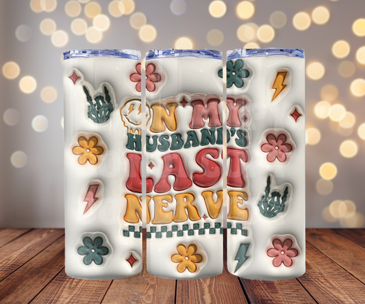 On My Husbands Last Nerve 3D 20 oz Skinny Tumbler Sublimation Transfer - Not Seamless