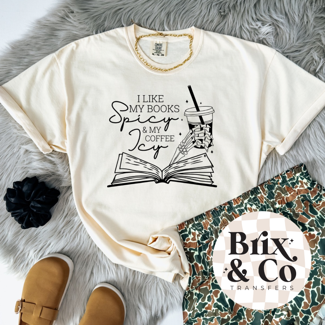 I Like My Books Spicy & My Coffee Icy Single Color