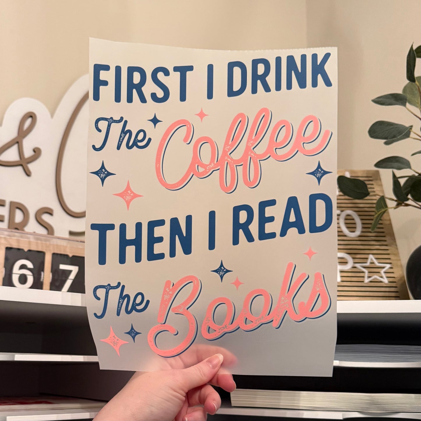 First I Drink The Coffee Then I Read The Books DTF HOT PEEL