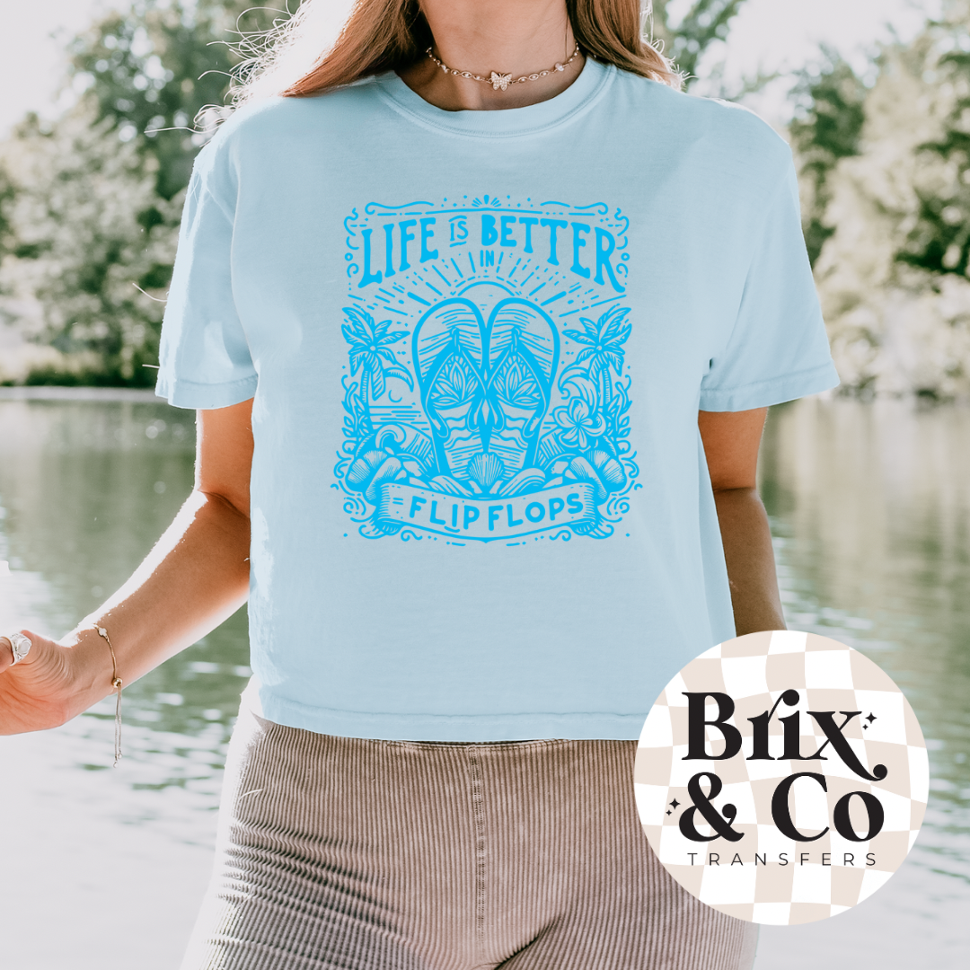 Life Is Better In Flip Flops Single Color (Bright Blue)
