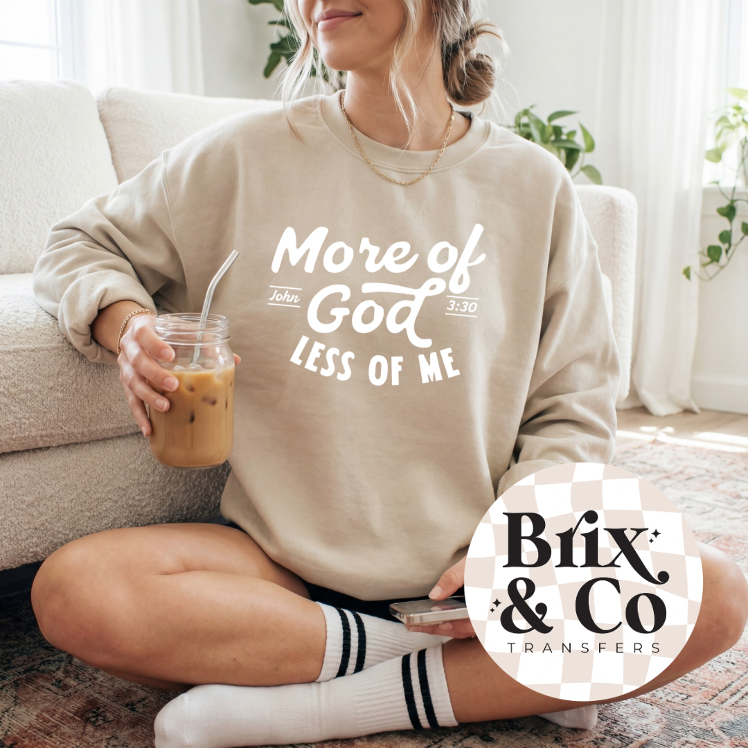 More Of God Less Of Me Single Color