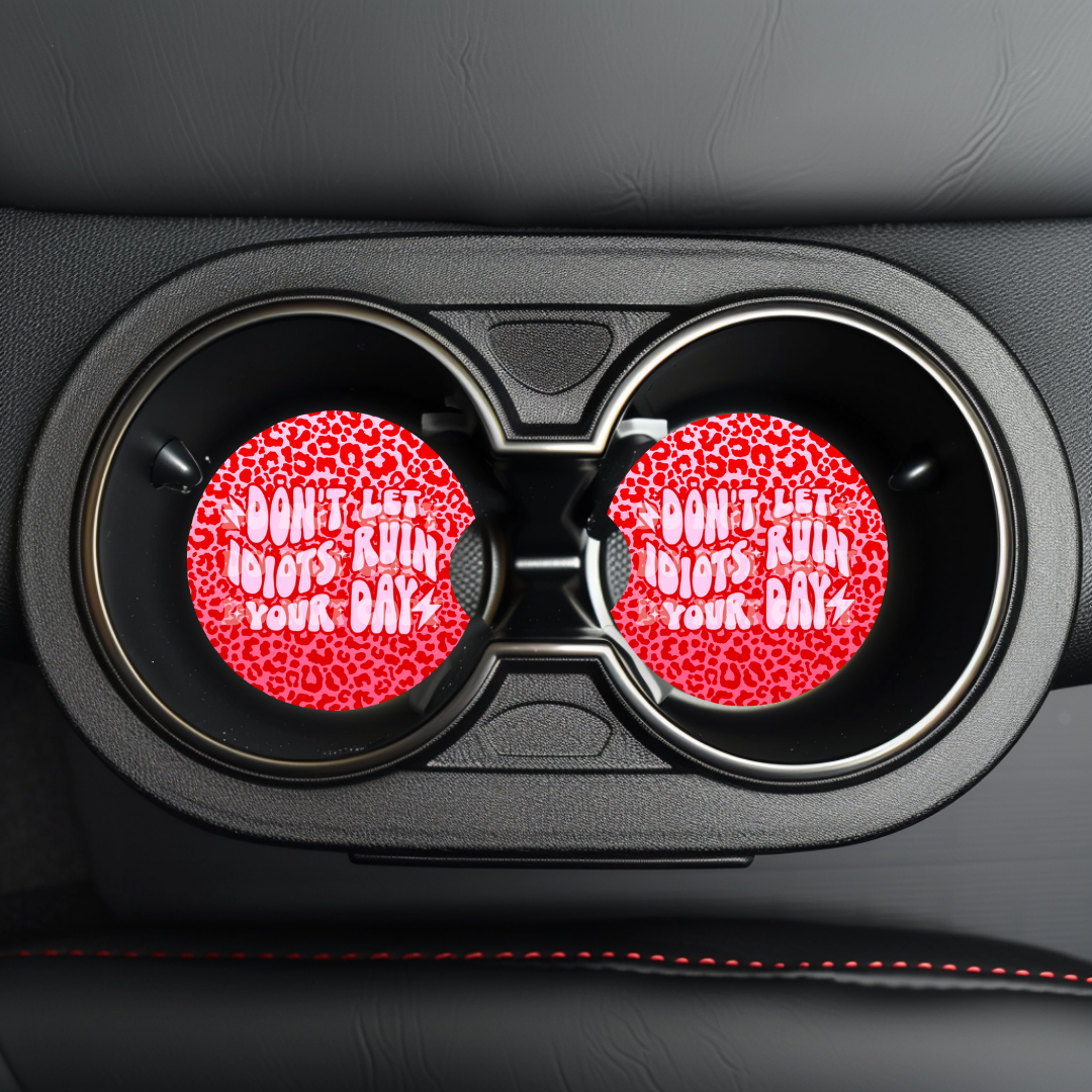 Don’t Let Idiots Ruin Your Day Car Coaster Sublimation Transfer (Set of 2)