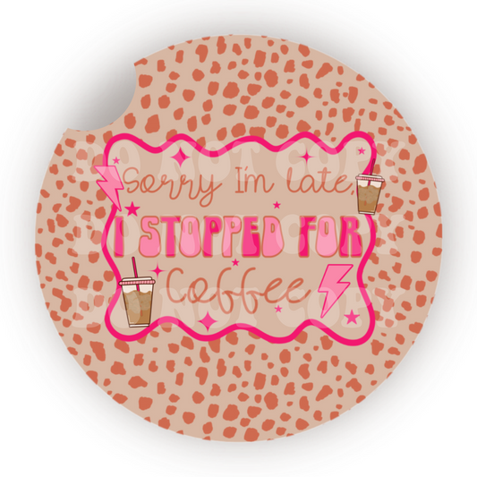 Sorry I’m Late I Stopped For Coffee Car Coaster Sublimation Transfer (Set of 2)