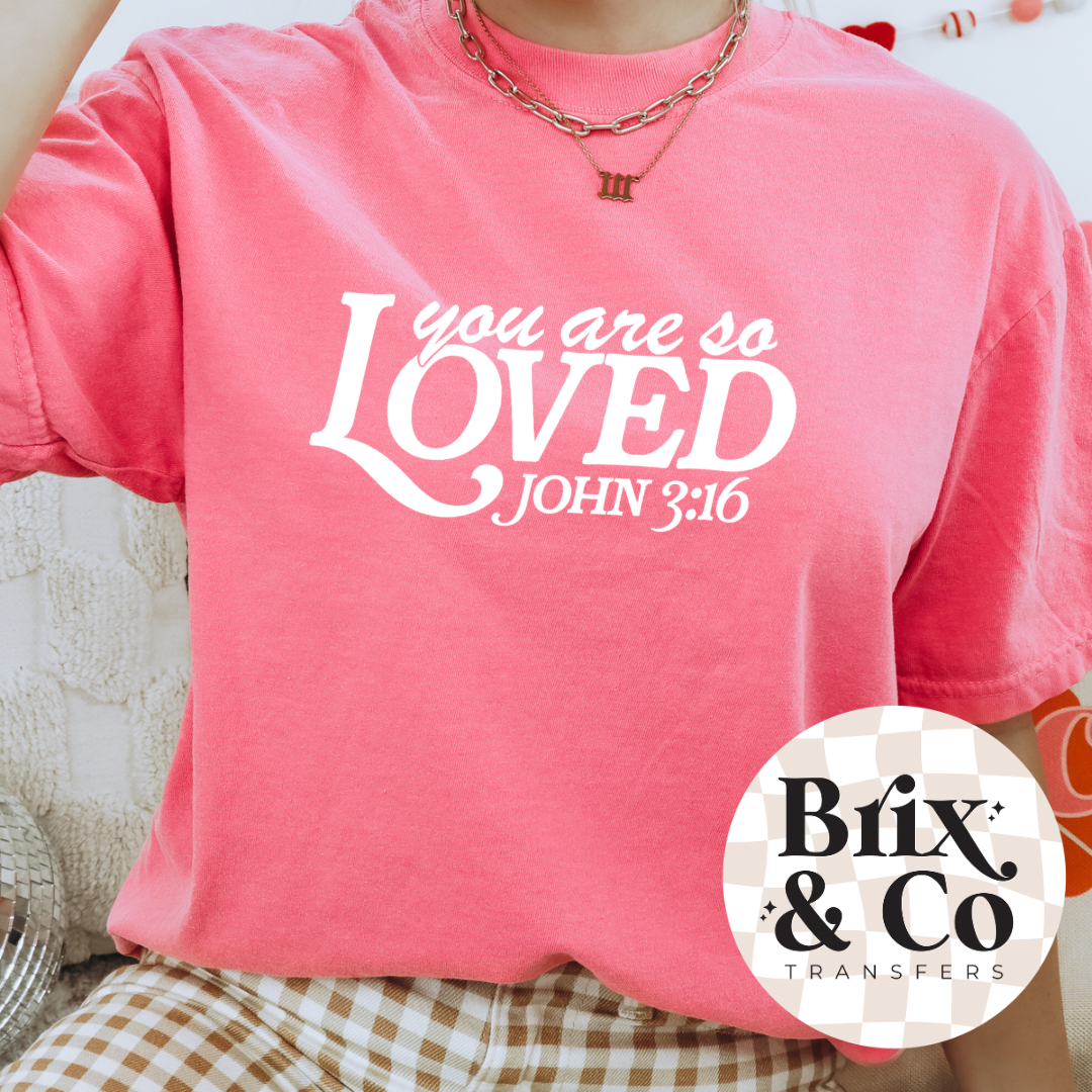 You Are So Loved Single Color