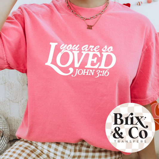 You Are So Loved Single Color