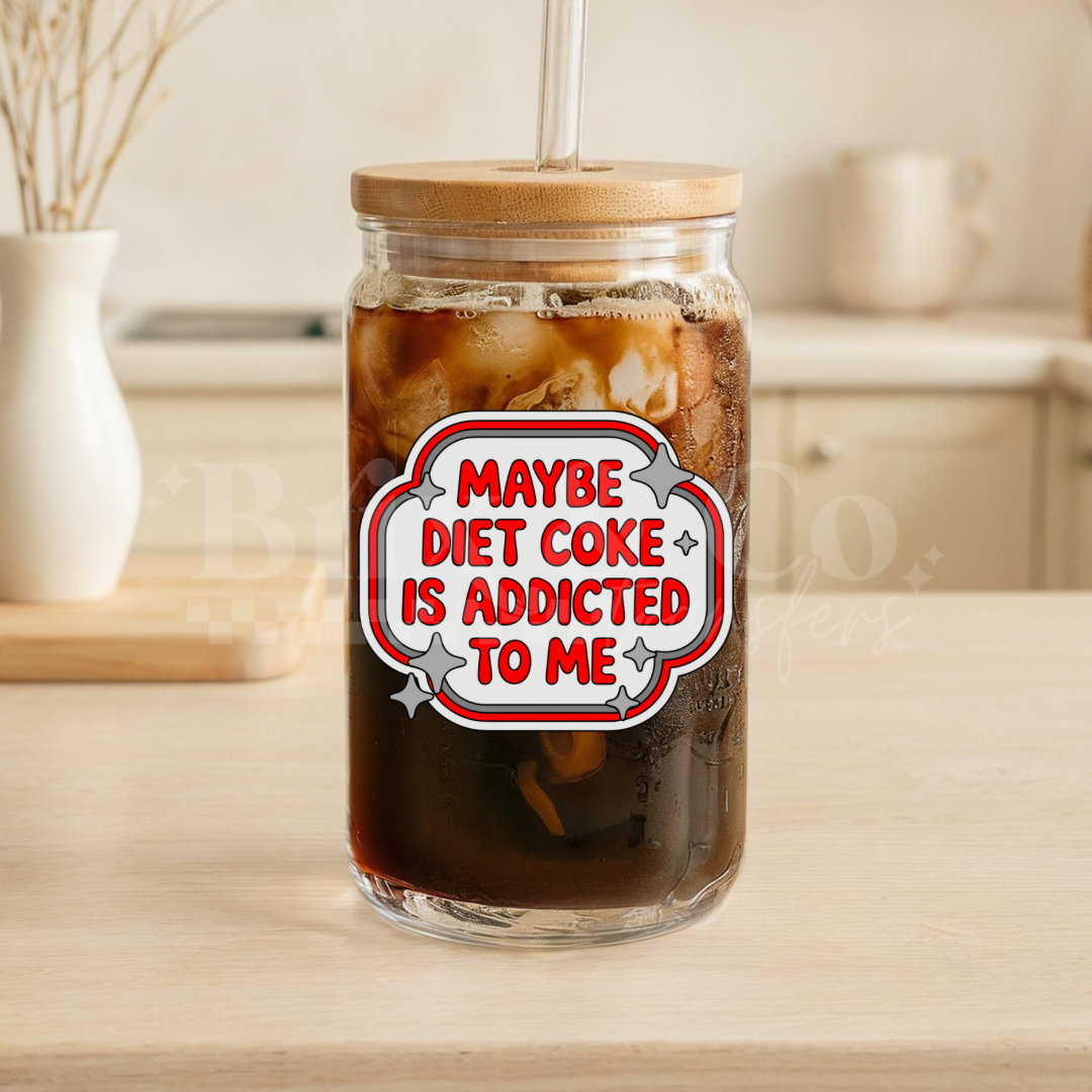 Maybe Diet Coke Is Addicted To Me UVDTF 4” Decal