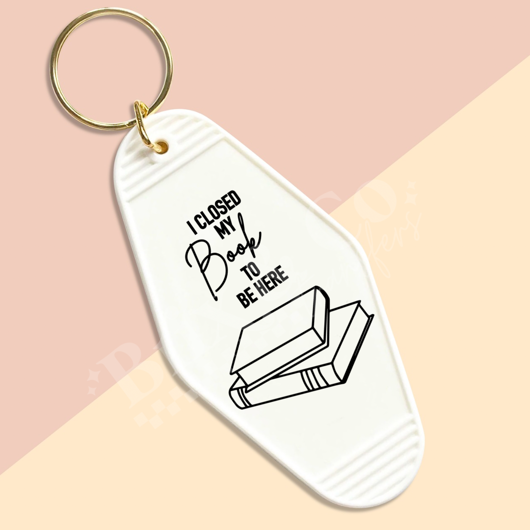 I Closed My Book To Be Here Motel Keychain UVDTF Transfer