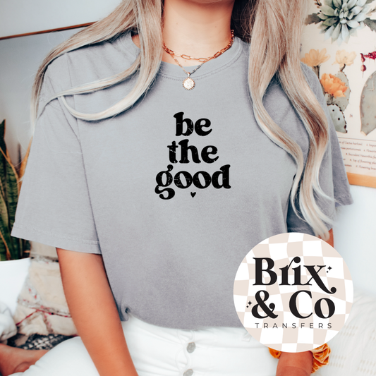 Be The Good Single Color 8”